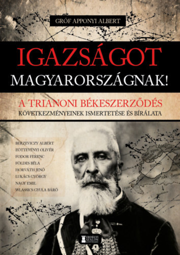 Igazságot Magyarországnak! - A trianoni békeszerződés következményeinek ismertetése és bírálata