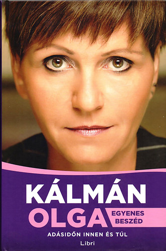 K�lm�n Olga - Egyenes besz�d