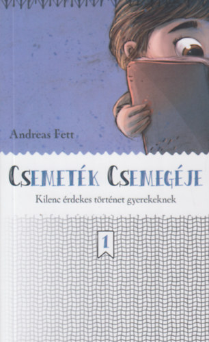 Andreas Fett - Csemet�k Csemeg�je-kilenc �rdekes t�rt�net gyerekeknek
