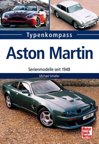 Michael Schfer - Aston Martin Serienmodelle seit 1948