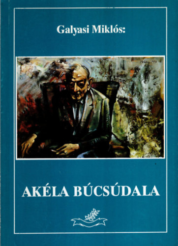 Galyasi Mikl�s - Ak�la b�cs�dala- v�logatott versek