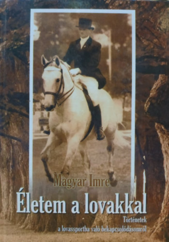 Magyar Imre - �letem a lovakkal