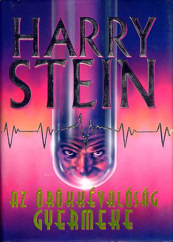 Harry Stein - Az �r�kk�val�s�g gyermeke