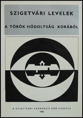 Dr. Pataki János - Szigetvári levelek a török hódoltság korából