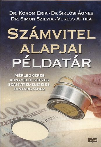 Dr. Korom Erik; Dr. Simon Szilvia; Veress Attila; Sikl�si �gnes - Sz�mvitel alapjai p�ldat�r