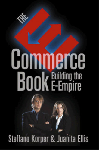 Juanita Ellis Steffano Korper - The E-Commerce book: Building the E-Empure