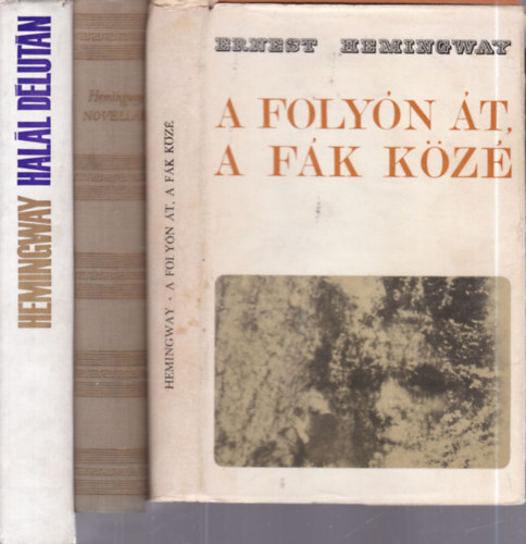 Ernest Hemingway - 3 db. Hemingway kötet (A folyón át a fák közé + Novellák + Halál délután)