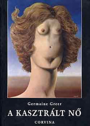 Germaine Greer - A kasztr�lt n�