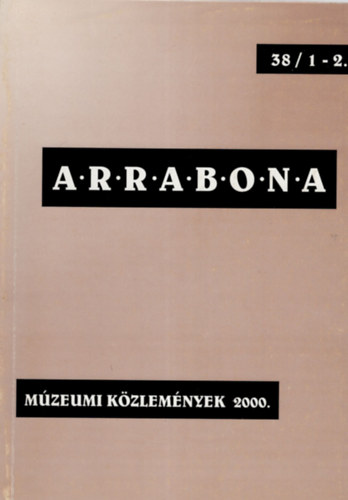 Dr. T�th L�szl� - Arrabona 38. 1-2.  M�zeumi K�zlem�nyek  2000.