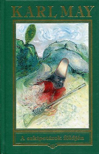 Karl May - A szkipetárok földjén (Karl May összes művei 5. kötet)