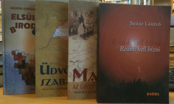 Pomogáts Béla, Sulyok Katalin Szász László - Siklós László - 4 db Reánk kell bízni + Magyar az űzött magyarságban + Üdvözlégy, szabadság! + Elsüllyedt birodalom
