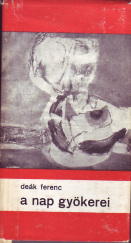 Deák Ferenc - A nap gyökerei