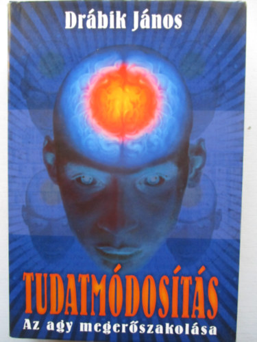 Drábik János - Tudatmódosítás (az agy megerőszakolása)