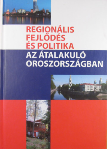 Horvth Gyula  (Szerk.) - Regionlis fejlds s politika az talakul Oroszorszgban