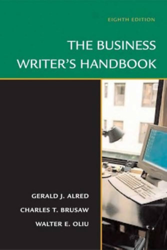 Charles T. Brusaw - Gerald J. Alred - Walter E. Oliu - The Business Writer's Handbook