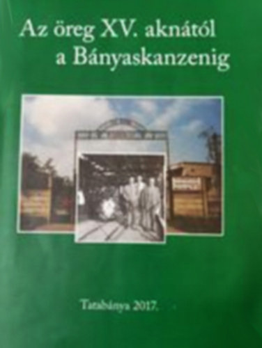 Az öreg xv. aknától a bányaskanzenig