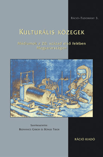 Bednanics G.-B�nus T.  (szerk.) - Kultur�lis k�zegek (m�diumok a 20. sz�zad els� fel�ben Magyaro.-on)