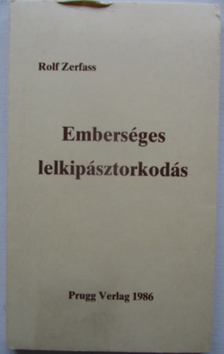 Rolf Zerfass - Embersges lelkipsztorkods (A lelkipsztorkodsban mkd papok s vilgiak lelkisge)