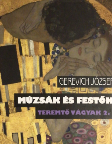 Gerevich József - Teremtő vágyak 2. - Múzsák és festők