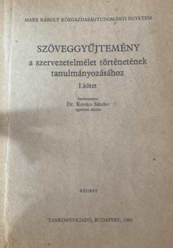 Dr. Kovts Sndor - Szveggyjtemny a szervezetelmlet trtnetnek tanulmnyozshoz I