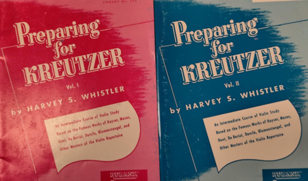 Harvey S. Whistler - Preparing for Kreutzer: Volume I-II.