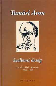 Tamsi ron - Szellemi rsg (esszk, cikkek, tanulmnyok 1936-1965)