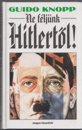 Guido Knopp - Ne f�lj�nk Hitlert�l!