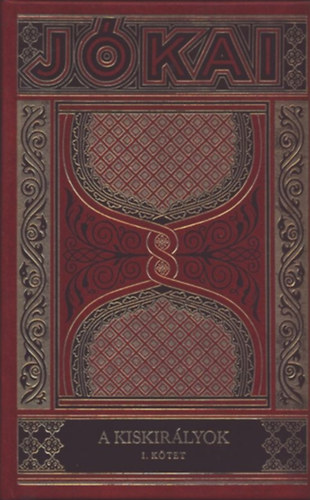 J�kai M�r - A kiskir�lyok I. (Gy�jtem�nyes d�szkiad�s 39.)