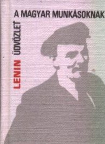 Lenin - �dv�zlet a magyar munk�soknak (minik�nyv)