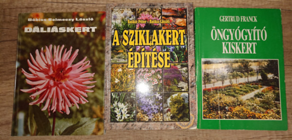 Bóbiss-Selmeczy László, Balázs Péter-Balázs László Gertrud Franck - 3 könyv a kertekről: Öngyógyító kiskert, Dáliáskert, A sziklakert építése
