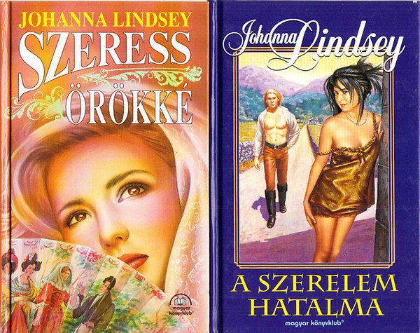 Johanna Lindsey - 2 db. Johanna Lindsey romantikus reg�ny (Szeress �r�kk� + A szerelem hatalma)