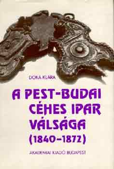 Dka Klra - A pest-budai ches ipar vlsga (1840-1872)