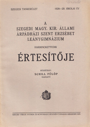 A Szegedi Magy. Kir. Állami Árpádházi Szent Erzsébet leánygimnázium harminckettedik értesítője (1928-29. iskolai év)