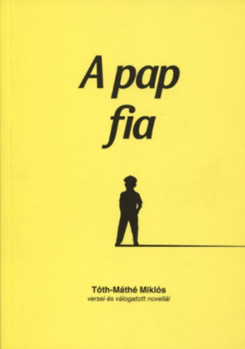 T�th-M�th� Mikl�s - A pap fia (versek, v�logatott novell�k)
