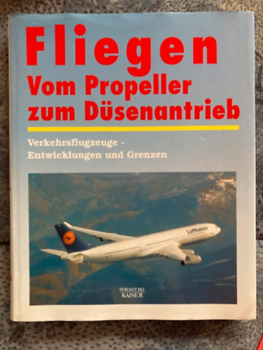 Fliegen - Vom Propeller zum Düsenantrieb