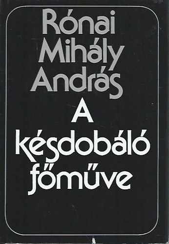 Rónai Mihály András - A késdobáló főműve DEDIKÁLT