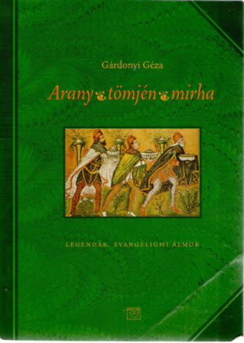 G�rdonyi G�za - Arany, t�mj�n, mirha