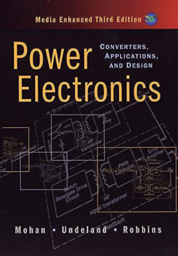 Tore M. Undeland, William P. Robbins Ned Mohan - Power Electronics: Converters, Applications, and Design