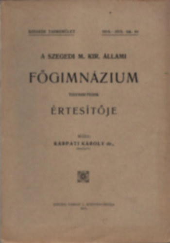 Krpti Kroly dr. - A Szegedi M. Kir. llami Fgimnzium tizenhetedik rtestje