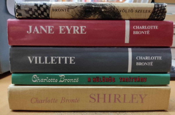 Charlotte Bront Emily Bront - 5 db Bront: A klns tantvny + Jane Eyre + Shirley + vlt szelek + Villette