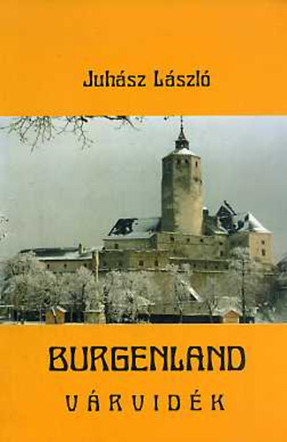 Juhsz Lszl - Burgenland vrvidk: Trtnelmi tikalauz