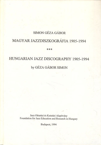 Simon Gza Gbor - Magyar jazzdiszkogrfia 1905-1994 (Magyar-angol)