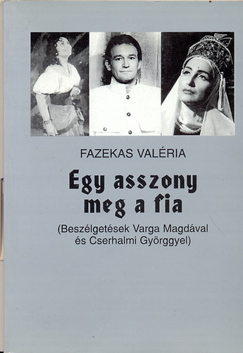 Fazekas Val�ria - Egy asszony meg a fia (Besz. Varga Magd�val �s Cserhalmi Gy�rggyel)