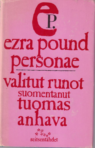 Ezra Pound personae - Valitut runot Suomentanut Tuomas Anhava