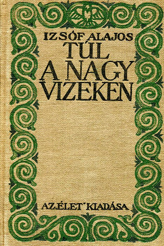 Izs�f Alajos - T�l a nagy vizeken