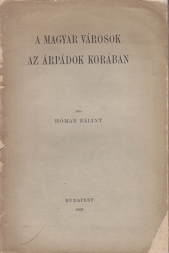 Hman Blint - A magyar vrosok az rpdok korban