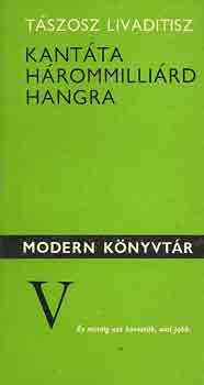 Tászosz Livaditisz - Kantáta hárommilliárd hangra (Modern Könyvtár)