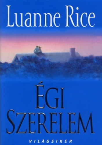 Luanne Rice - Világsikerek - Égi szerelem
