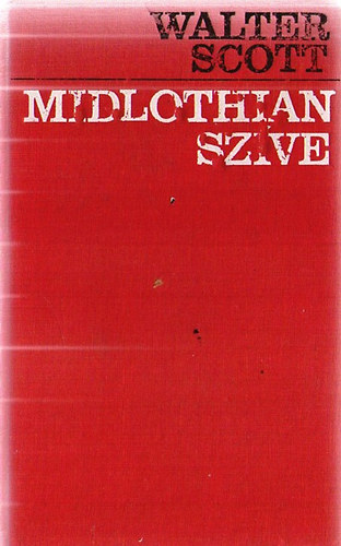 Walter Scott - Midlothian szíve