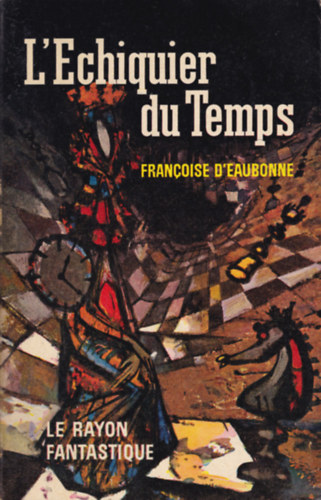 Francoise D'Eaubonne - L'�chiquier du temps